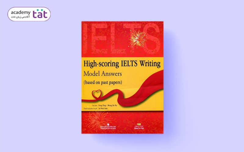 کتاب High-Scoring IELTS Writing Model Answers یکی از منابع مناسب برای رایتینگ آیلتس