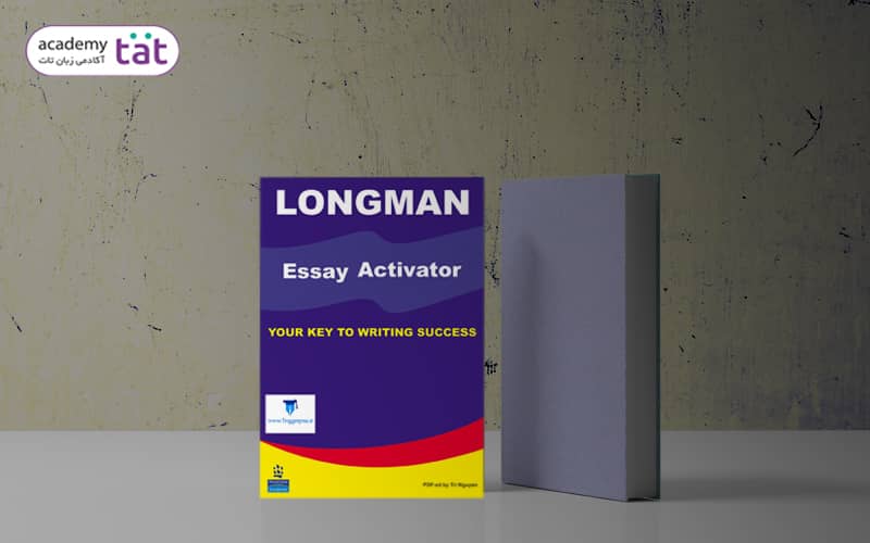 کتاب Longman Essay Activator (Your key to writing success) یکی از منابع رایتینگ آیلتس